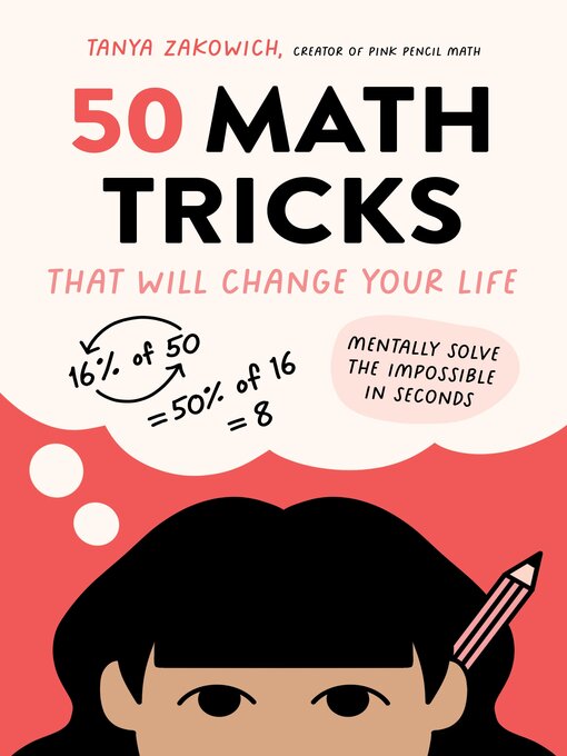 Title details for 50 Math Tricks That Will Change Your Life by Tanya Zakowich - Available